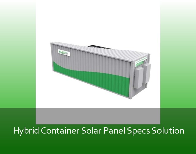 Hybrid Container Solar Panel Specs Solution